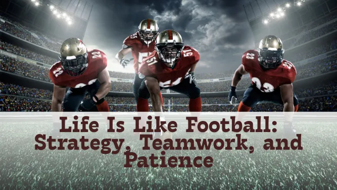 Life Is Like Football