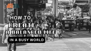 Balanced Life in a Busy World