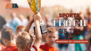 Sports Teach Us the True Meaning of Leadership