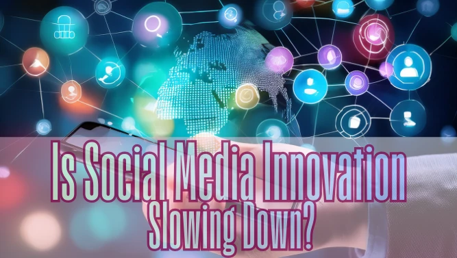 Is Social Media Running Out of New Ideas?