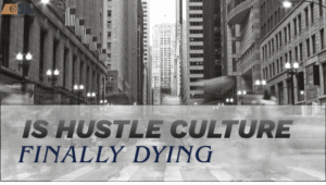 Is Hustle Culture Finally Dying?